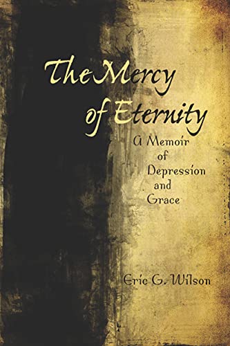 Beispielbild fr The Mercy of Eternity: A Memoir of Depression and Grace zum Verkauf von SecondSale