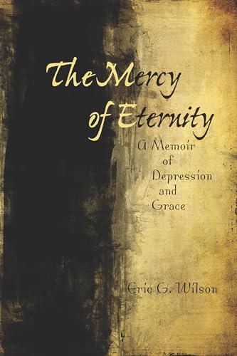 Stock image for The Mercy of Eternity: A Memoir of Depression and Grace for sale by SecondSale