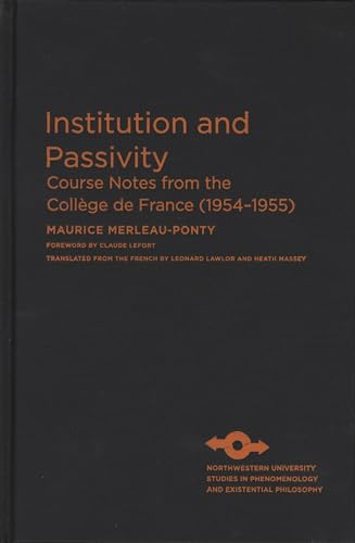 Institution and Passivity: Course Notes from the CollÃ¨ge de France (1954-1955) (Studies in Phenomenology and Existential Philosophy) (9780810126886) by Merleau-Ponty, Maurice