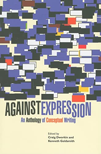 Stock image for Against Expression: An Anthology of Conceptual Writing (Avant-Garde Modernism Collection) for sale by Zoom Books Company