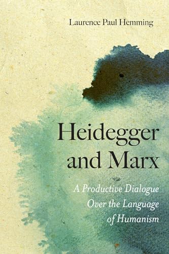 Stock image for Heidegger and Marx: A Productive Dialogue over the Language of Humanism for sale by Midtown Scholar Bookstore