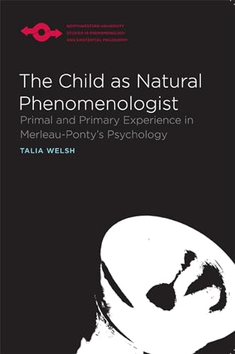 9780810128804: The Child as Natural Phenomenologist: Primal and Primary Experience in Merleau-Ponty's Psychology (Studies in Phenomenology and Existential Philosophy)