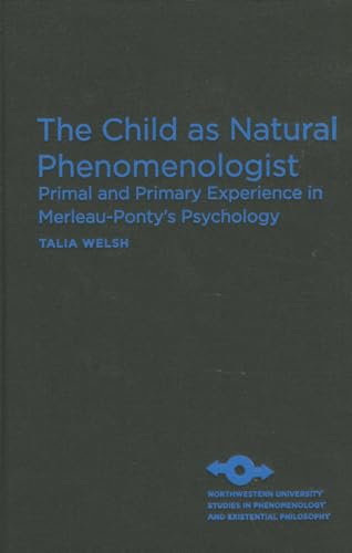 9780810128811: The Child as Natural Phenomenologist: Primal and Primary Experience in Merleau-Ponty's Psychology (Studies in Phenomenology and Existential Philosophy)