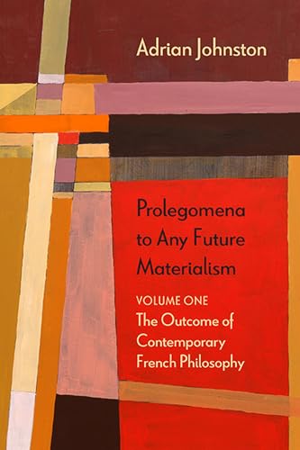 Prolegomena to Any Future Materialism: The Outcome of Contemporary French Philosophy (Volume 1) (Diaeresis) (9780810129122) by Johnston, Adrian