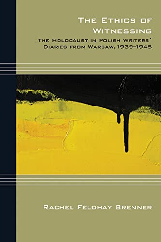Beispielbild fr The Ethics of Witnessing: The Holocaust in Polish Writers' Diaries from Warsaw, 1939-1945 (Cultural Expressions) zum Verkauf von More Than Words