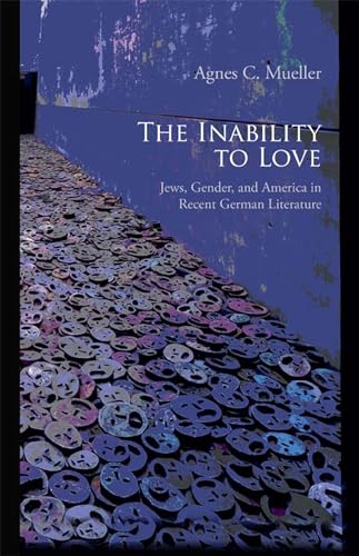 9780810130173: The Inability to Love: Jews, Gender, and America in Recent German Literature