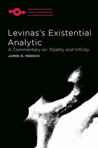Imagen de archivo de Levinas's Existential Analytic: A Commentary on Totality and Infinity (Studies in Phenomenology and Existential Philosophy) a la venta por Midtown Scholar Bookstore
