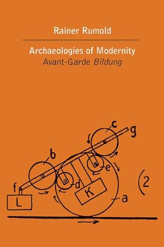 Imagen de archivo de Archaeologies of Modernity: Avant-Garde Bildung a la venta por Midtown Scholar Bookstore