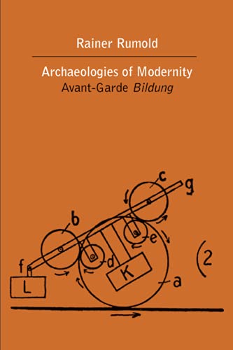 Imagen de archivo de Archaeologies of Modernity: Avant-Garde Bildung (Nonseries) a la venta por Midtown Scholar Bookstore