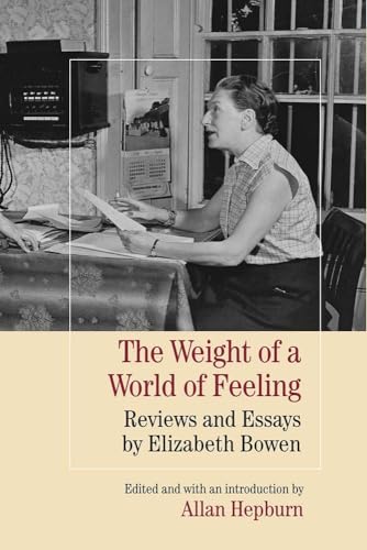 Stock image for The Weight of a World of Feeling: Reviews and Essays by Elizabeth Bowen for sale by Midtown Scholar Bookstore