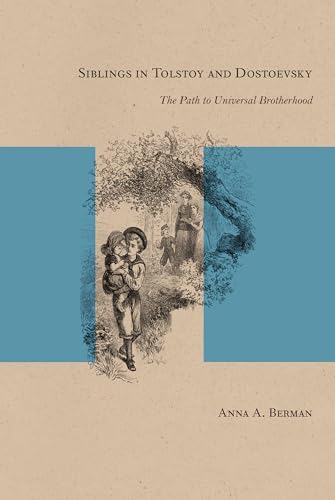 Beispielbild fr Siblings in Tolstoy and Dostoevsky: The Path to Universal Brotherhood (Studies in Russian Literature and Theory) zum Verkauf von Midtown Scholar Bookstore