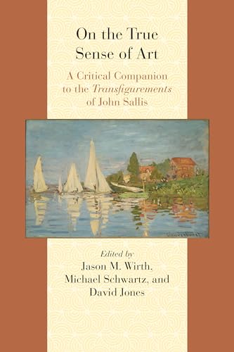 9780810131590: On the True Sense of Art: A Critical Companion to the Transfigurements of John Sallis (Comparative and Continental Philosophy)