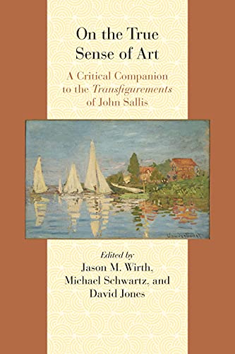 9780810131606: On the True Sense of Art: A Critical Companion to the Transfigurements of John Sallis (Comparative and Continental Philosophy)