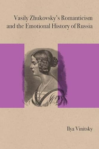 9780810131859: Vasily Zhukovsky's Romanticism and the Emotional History of Russia (Studies in Russian Literature and Theory)