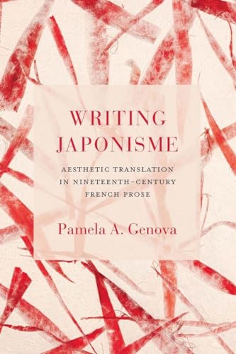 9780810132191: Writing Japonisme: Aesthetic Translation in Nineteenth-Century French Prose