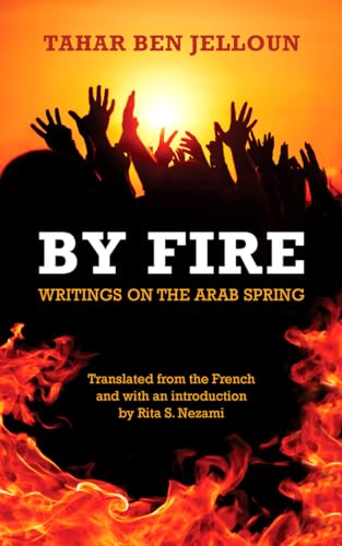 Stock image for By Fire: Writings on the Arab Spring for sale by HPB Inc.