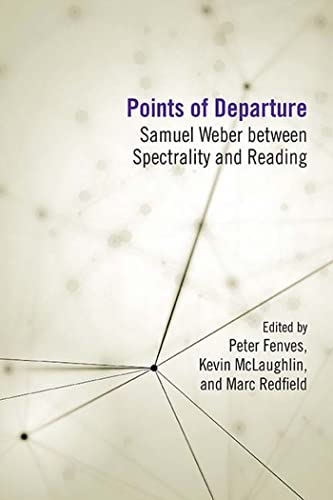 Stock image for Points of Departure: Samuel Weber between Spectrality and Reading for sale by Midtown Scholar Bookstore