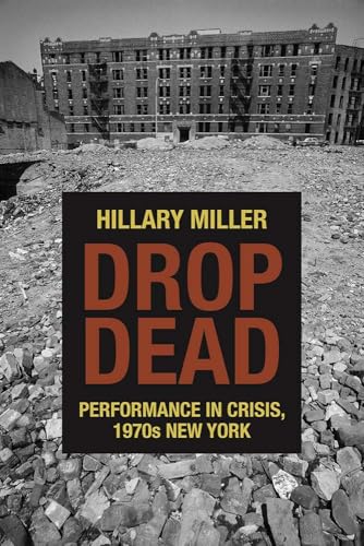 9780810133884: Drop Dead: Performance in Crisis, 1970s New York (Performance Works)