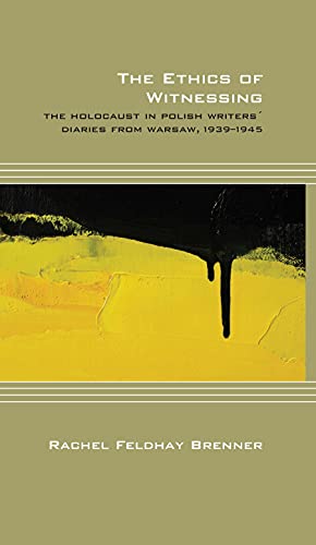 9780810134447: The Ethics of Witnessing: The Holocaust in Polish Writers' Diaries from Warsaw, 1939-1945 (Cultural Expressions) (Cultural Expressions of World War II)