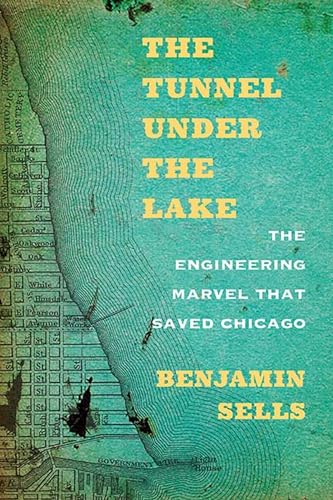 Imagen de archivo de The Tunnel under the Lake: The Engineering Marvel That Saved Chicago (Second to None: Chicago Stories) a la venta por Signedbookman