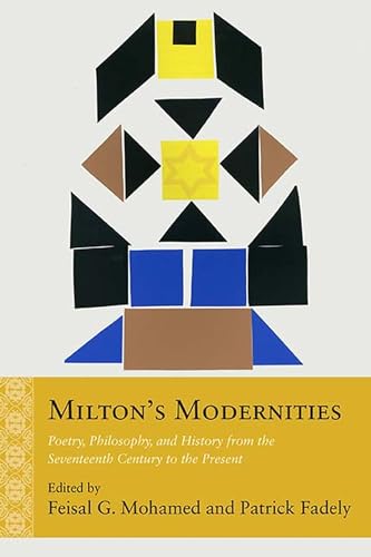 Beispielbild fr Milton's Modernities: Poetry, Philosophy, and History from the Seventeenth Century to the Present (Rethinking the Early Modern) zum Verkauf von Midtown Scholar Bookstore