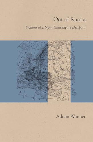 Stock image for Out of Russia: Fictions of a New Translingual Diaspora (Studies in Russian Literature and Theory) for sale by Midtown Scholar Bookstore