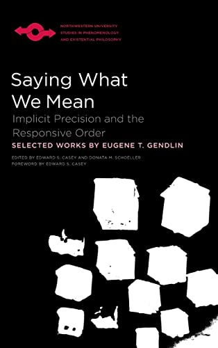 Stock image for Saying What We Mean: Implicit Precision and the Responsive Order (Studies in Phenomenology and Existential Philosophy) for sale by Midtown Scholar Bookstore