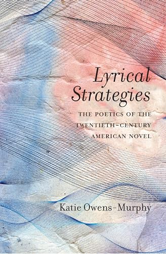 Stock image for Lyrical Strategies: The Poetics of the Twentieth-Century American Novel for sale by Midtown Scholar Bookstore