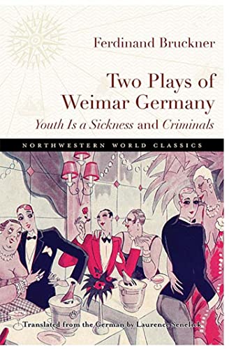 Imagen de archivo de Two Plays of Weimar Germany: Youth Is a Sickness and Criminals (Northwestern World Classics) a la venta por Decluttr