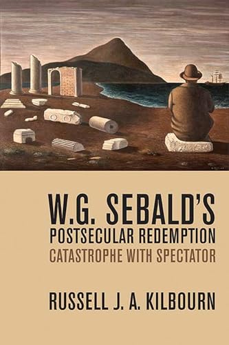 Imagen de archivo de W. G. Sebald  s Postsecular Redemption: Catastrophe with Spectator a la venta por HPB-Red