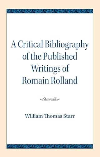 Beispielbild fr A Critical Bibliography of the Published Writings of Romain Rolland zum Verkauf von Blackwell's