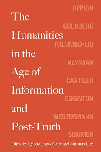 Stock image for The Humanities in the Age of Information and Post-Truth for sale by Midtown Scholar Bookstore