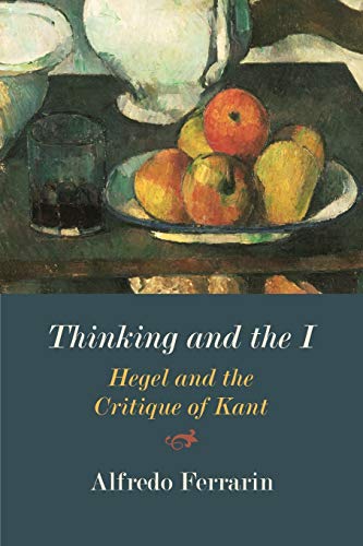 Beispielbild fr Thinking and the I: Hegel and the Critique of Kant zum Verkauf von AwesomeBooks