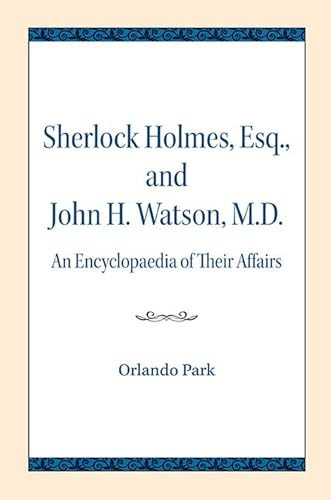 Imagen de archivo de Sherlock Holmes, Esq, and John H Watson, MD An Encyclopaedia of Their Affairs a la venta por PBShop.store US