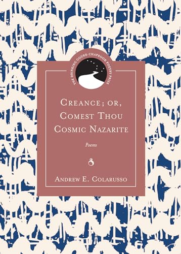 Imagen de archivo de Creance; or, Comest Thou Cosmic Nazarite: Poems (Drinking Gourd Chapbook Poetry Prize) a la venta por WorldofBooks