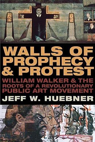 9780810140585: WALLS OF PROPHECY AND PROTEST: William Walker and the Roots of a Revolutionary Public Art Movement