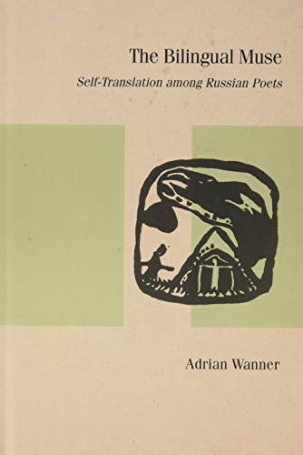 Stock image for The Bilingual Muse: Self-Translation among Russian Poets (Studies in Russian Literature and Theory) for sale by Midtown Scholar Bookstore