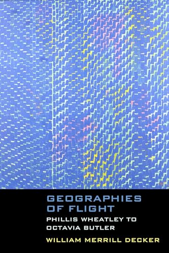 9780810142329: Geographies of Flight: Phillis Wheatley to Octavia Butler