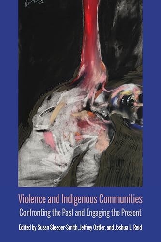 Beispielbild fr Violence and Indigenous Communities: Confronting the Past and Engaging the Present zum Verkauf von Revaluation Books