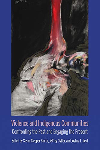 Stock image for Violence and Indigenous Communities: Confronting the Past and Engaging the Present for sale by THE SAINT BOOKSTORE