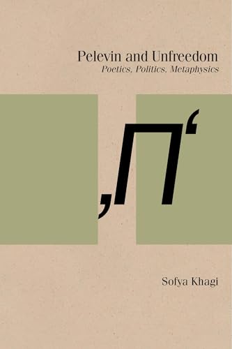 Imagen de archivo de Pelevin and Unfreedom: Poetics, Politics, Metaphysics (Studies in Russian Literature and Theory) a la venta por Midtown Scholar Bookstore