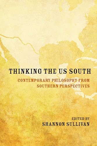 Stock image for Thinking the US South: Contemporary Philosophy from Southern Perspectives for sale by Chiron Media