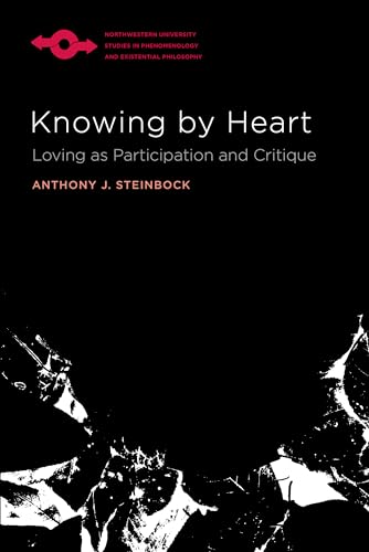 Stock image for Knowing by Heart: Loving as Participation and Critique (Studies in Phenomenology and Existential Philosophy) for sale by GF Books, Inc.