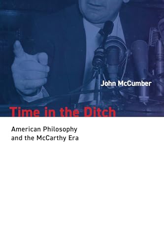 Beispielbild fr Time in the Ditch : American Philosophy and the Mccarthy Era zum Verkauf von GreatBookPrices