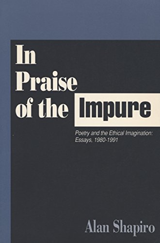 Stock image for In Praise of the Impure: Poetry and the Ethical Imagination: Essays, 1980-1991 for sale by HPB-Diamond