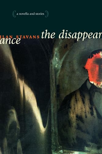 The Disappearance: A Novella and Stories (Latino Voices) (9780810151925) by Stavans, Ilan