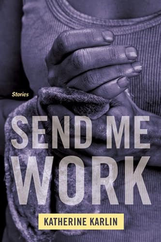 Imagen de archivo de Send Me Work: Stories a la venta por SecondSale