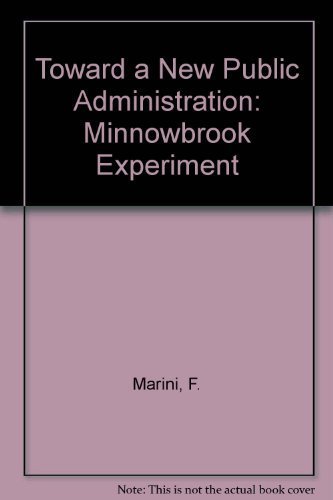 Beispielbild fr Toward a New Public Administration : The Minnowbrook Perspective zum Verkauf von Better World Books