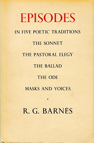 Episodes in five poetic traditions: The sonnet, the pastoral elegy, the ballad, the ode, masks an...