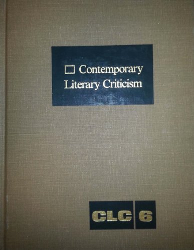 Stock image for Contemporary Literary Criticism: Excerpts from Criticism of the Works of Today's Novelists, Poets, Playwrights and Other Creative Writers, Vol. 6 (Contemporary Literary Criticism, 6) for sale by BooksRun